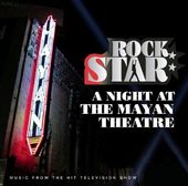 Rock Star: A Night at the Mayan Theatre