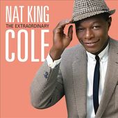 The Extraordinary Nat King Cole