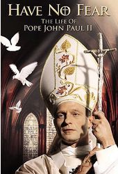 Have No Fear - The Life of Pope John Paul II