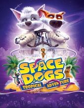 Space Dogs: Tropical Adventure (Blu-ray)