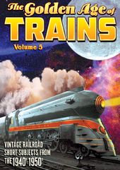 Trains - The Golden Age of Trains, Volume 5