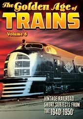 Trains - The Golden Age of Trains, Volume 6