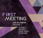 First Meeting: Live in London, Volume 1