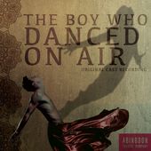 The Boy Who Danced on Air [Original Cast