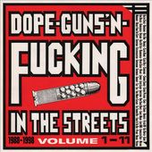Dope, Guns & Fucking In The Streets: 1988-1998