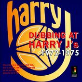 Dubbing at Harry J's 1972-1975
