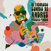 El Fabuloso Sonido De Andres Vargas Pinedo: Una