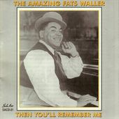 The Amazing Fats Waller - Then You'll Remember Me