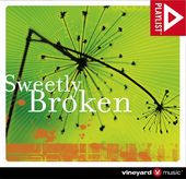 Vineyard Music: Sweetly Broken