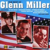 The Best of Glenn Miller: 20 Great Melodies