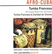 Tumba Francesa: Afro-Cuban Music from the Roots