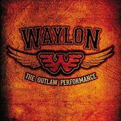 Waylon Jennings - The Outlaw Performance