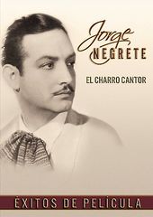 Jorge Negrete - El Charro Cantor: Exitos De