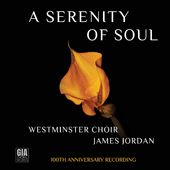 Serenity Of Soul (Westminster Choir 100Th Ann)