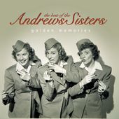 The Best Of The Andrews Sisters: Golden Memories