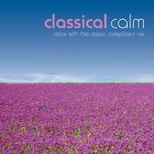 Classical Calm: Relax With The Classic Composers