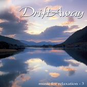 Drift Away: Music for Relaxation (3-CD)