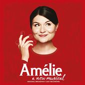 Amelie - A New Musical (Original Broadway Cast