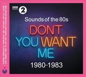Sounds of the '80s: Don't You Want Me - 1980-1983