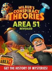 Wilbur's Conspiracy Theories: Area 51 Revealed