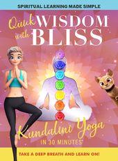 Quick Wisdom with Bliss: Kundalini Yoga in 30