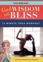Quick Wisdom with Bliss: 15 Minute Yoga Workout