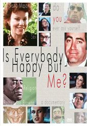 Is Everybody Happy But Me? A Documentary