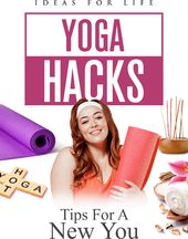 Yoga Hacks: Tips for a New You
