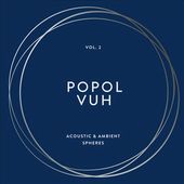 Popol Vuh, Vol. 2: Acoustic & Ambient Spheres *