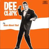 Dee Clark/How About That [Bonus Tracks]