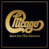 Chicago - Born for This Moment (2LPs)