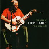 The Best of John Fahey, Volume 2 1964-1983
