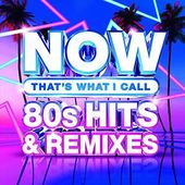 Now 80s Hits & Remixes