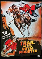 Trail of the Royal Mounted - Complete Serial