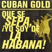 Cuban Gold: Que Se Sepa, ­Yo Soy De La Habana!