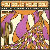 You Gotta Have Soul: Raw Sonoran R&B and Funk