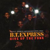 Give Up the Funk: The B.T. Express Anthology
