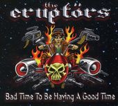 Eruptors-Bad Time To Be Having A Good Time-Dgp