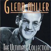 Glenn Miller: Ultimate Collection