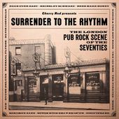 Surrender To The Rhythm: The London Pub Rock