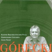 Gorecki: Kleines Requi / Concerto for Harpsichord