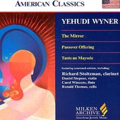 Yehudi Wyner: The Mirror; Passover Offering;