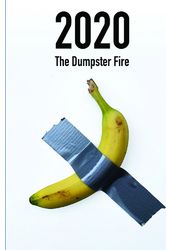 2020: The Dumpster Fire