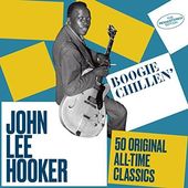 Boogie Chillen': 50 Original All-Time Classics