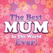 To the Best Mum in the World...Ever! (2-CD)