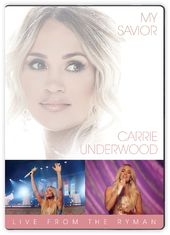 Carrie Underwood - My Savior: Live from The Ryman