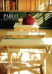 Pablo Neruda - Pablo: Lives of a Poet