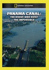 National Geographic - Panama Canal: The Brave Who