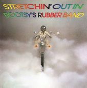 Stretchin' Out In Bootsy's Rubber Band [Import]