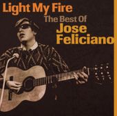 Light My Fire: The Best of Jose Feliciano